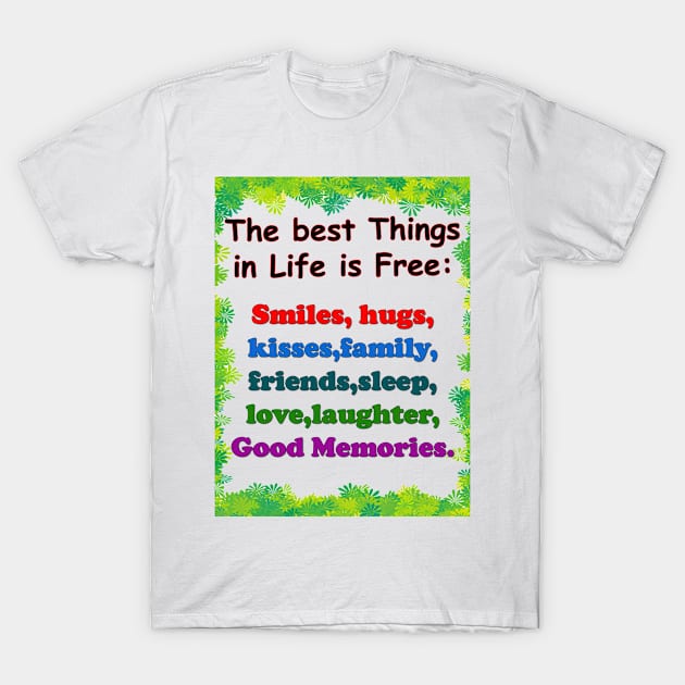 Best Things in life is free T-Shirt by semsols